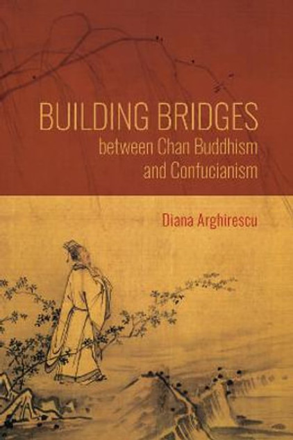 Building Bridges Between Chan Buddhism and Confucianism Building Bridges Between Chan Buddhism and Confucianism