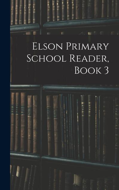 Elson Primary School Reader, Book 3