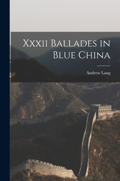 Xxxii Ballades in Blue China Xxxii Ballades in Blue China