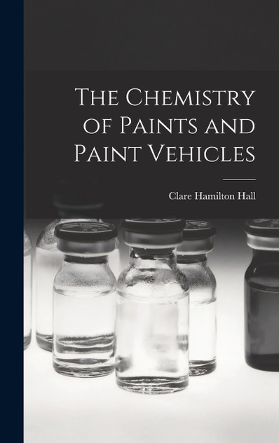 The Chemistry of Paints and Paint Vehicles The Chemistry of Paints and Paint Vehicles