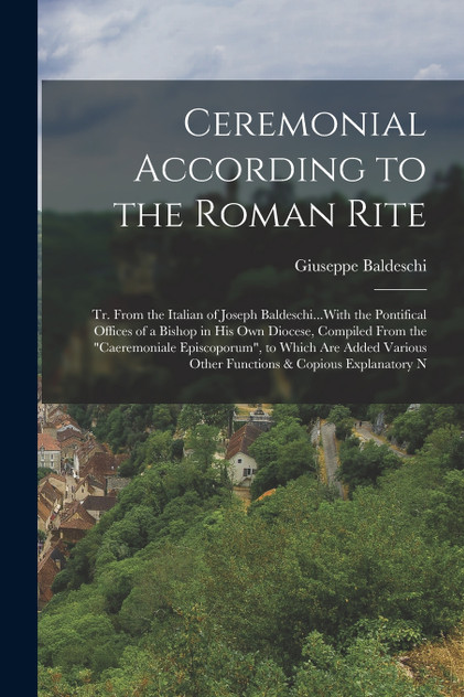 Ceremonial According to the Roman Rite Ceremonial According to the Roman Rite