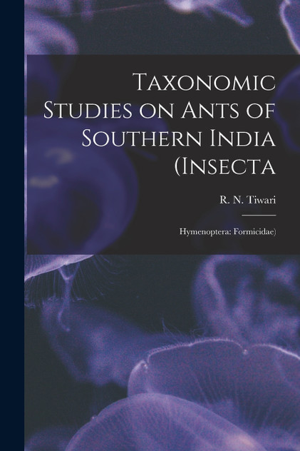 Taxonomic Studies on Ants of Southern India (Insecta