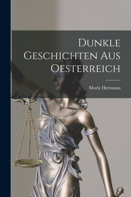 Dunkle Geschichten aus Oesterreich Dunkle Geschichten aus Oesterreich