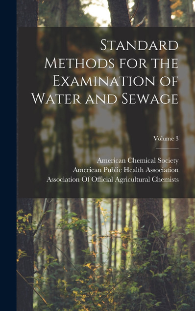 Standard Methods for the Examination of Water and Sewage; Volume 3 Standard Methods for the Examination of Water and Sewage; Volume 3