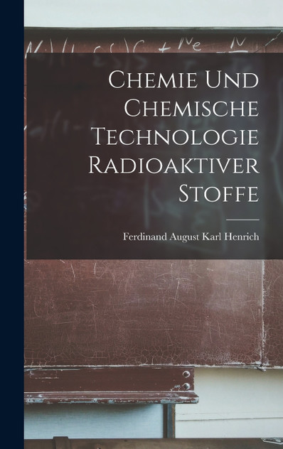 Chemie Und Chemische Technologie Radioaktiver Stoffe Chemie Und Chemische Technologie Radioaktiver Stoffe