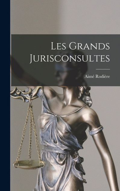 Les Grands Jurisconsultes Les Grands Jurisconsultes