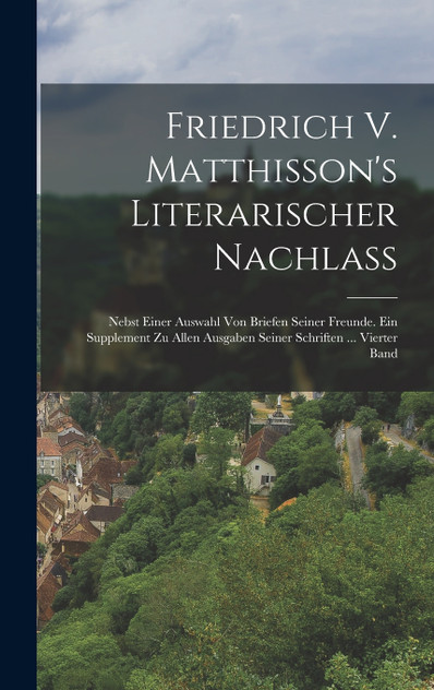 Friedrich V. Matthisson's Literarischer Nachlass