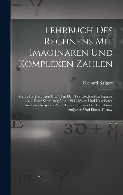 Lehrbuch Des Rechnens Mit Imaginären Und Komplexen Zahlen