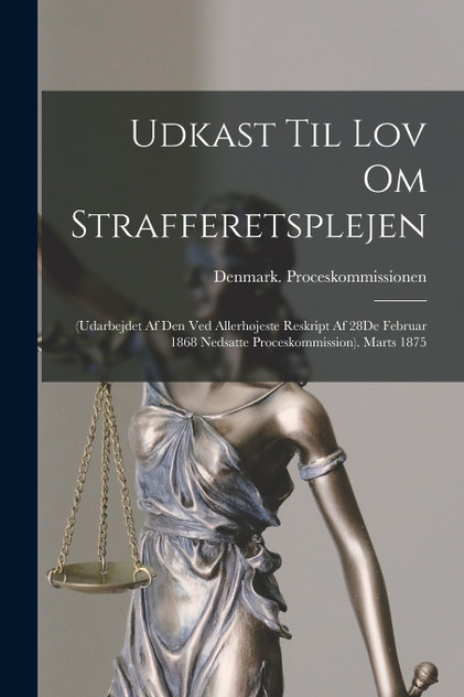 Udkast Til Lov Om Strafferetsplejen Udkast Til Lov Om Strafferetsplejen