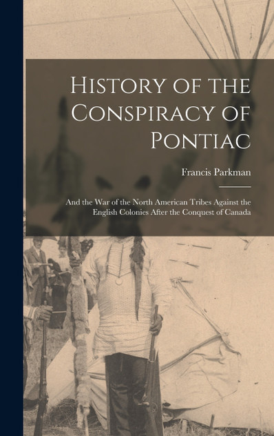 History of the Conspiracy of Pontiac History of the Conspiracy of Pontiac