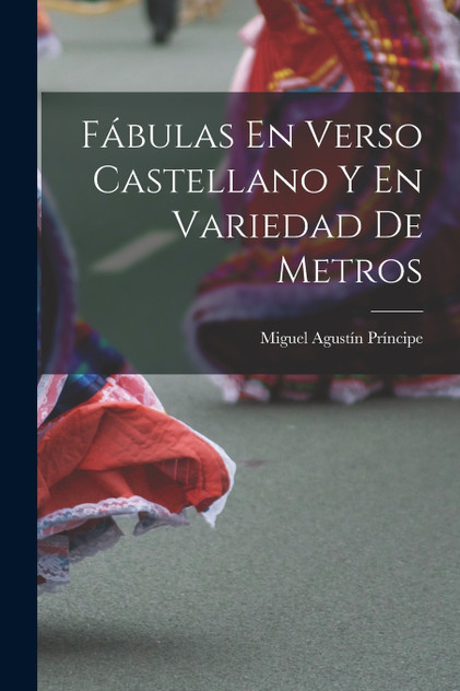 Fábulas En Verso Castellano Y En Variedad De Metros Fábulas En Verso Castellano Y En Variedad De Metros