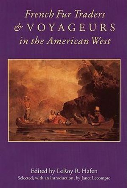 French Fur Traders and Voyageurs in the American West French Fur Traders and Voyageurs in the American West