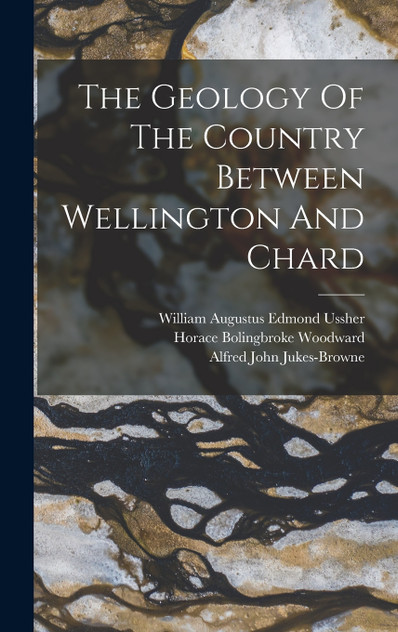 The Geology Of The Country Between Wellington And Chard The Geology Of The Country Between Wellington And Chard