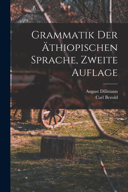 Grammatik der äthiopischen Sprache, zweite Auflage Grammatik der äthiopischen Sprache, zweite Auflage
