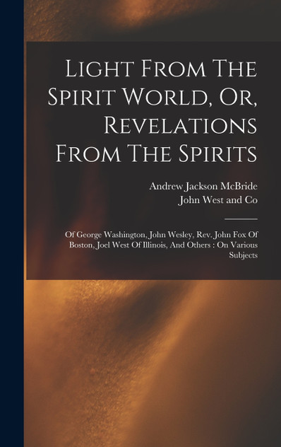 Light From The Spirit World, Or, Revelations From The Spirits Light From The Spirit World, Or, Revelations From The Spirits