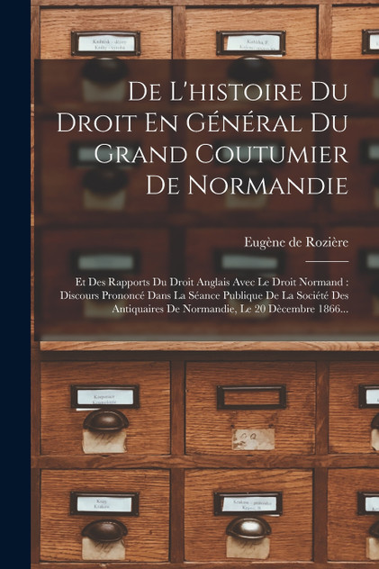 De L'histoire Du Droit En Général Du Grand Coutumier De Normandie De L'histoire Du Droit En Général Du Grand Coutumier De Normandie