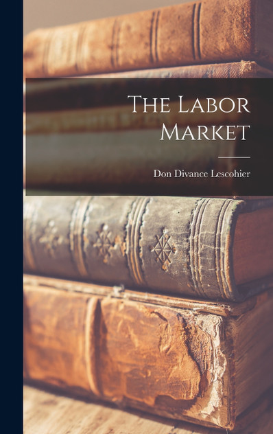 The Labor Market The Labor Market
