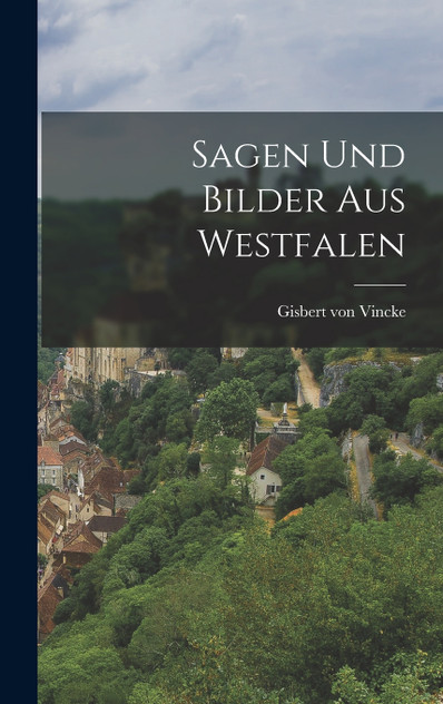 Sagen Und Bilder Aus Westfalen Sagen Und Bilder Aus Westfalen