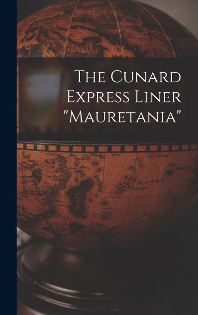 The Cunard Express Liner "mauretania"