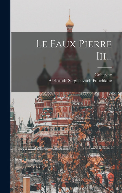 Le Faux Pierre Iii... Le Faux Pierre Iii...