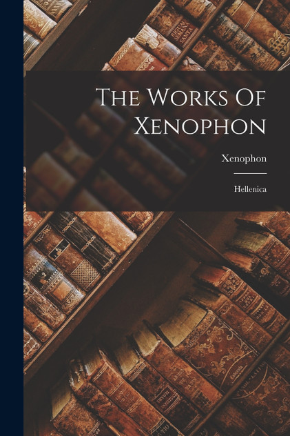The Works Of Xenophon The Works Of Xenophon
