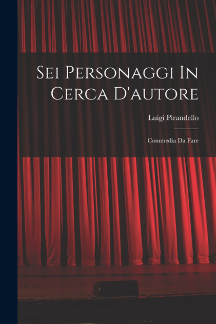 Sei Personaggi In Cerca D'autore Sei Personaggi In Cerca D'autore