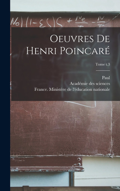 Oeuvres de Henri Poincaré; Tome t.3 Oeuvres de Henri Poincaré; Tome t.3