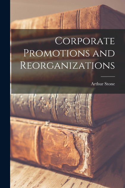 Corporate Promotions and Reorganizations Corporate Promotions and Reorganizations