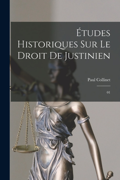 Études historiques sur le droit de Justinien Études historiques sur le droit de Justinien