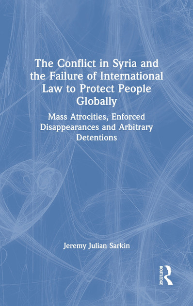 The Conflict in Syria and the Failure of International Law to Protect People Globally