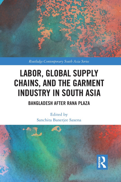 Labor, Global Supply Chains, and the Garment Industry in South Asia