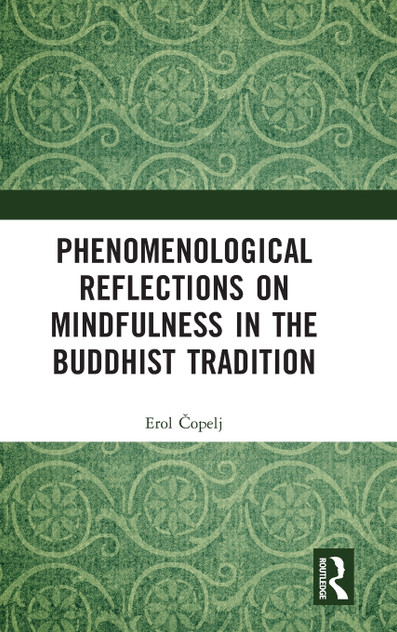 Phenomenological Reflections on Mindfulness in the Buddhist Tradition Phenomenological Reflections on Mindfulness in the Buddhist Tradition
