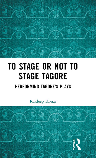 To Stage or Not to Stage Tagore To Stage or Not to Stage Tagore