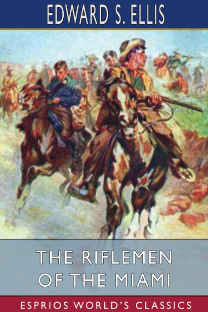 The Riflemen of the Miami (Esprios Classics) The Riflemen of the Miami (Esprios Classics)