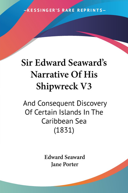 Sir Edward Seaward's Narrative Of His Shipwreck V3 Sir Edward Seaward's Narrative Of His Shipwreck V3