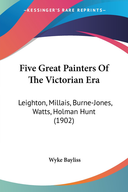 Five Great Painters Of The Victorian Era Five Great Painters Of The Victorian Era