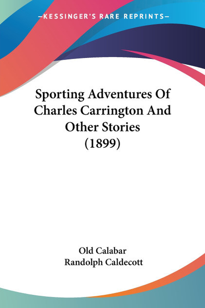 Sporting Adventures Of Charles Carrington And Other Stories (1899) Sporting Adventures Of Charles Carrington And Other Stories (1899)