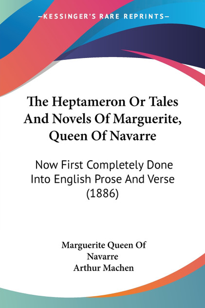 The Heptameron Or Tales And Novels Of Marguerite, Queen Of Navarre The Heptameron Or Tales And Novels Of Marguerite, Queen Of Navarre