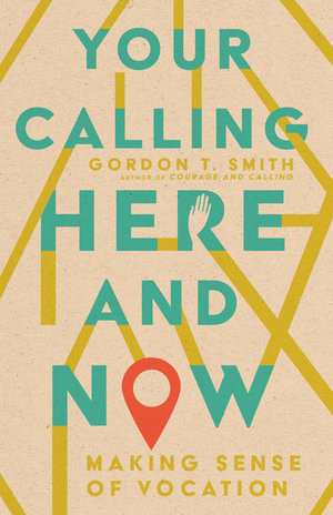 Your Calling Here and Now - Making Sense of Vocation