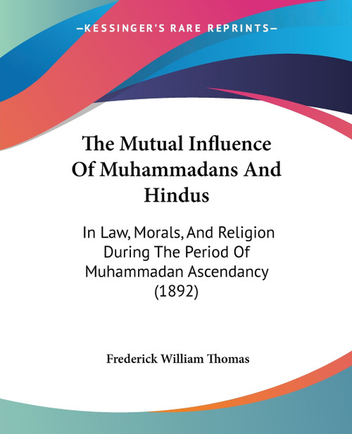The Mutual Influence Of Muhammadans And Hindus The Mutual Influence Of Muhammadans And Hindus
