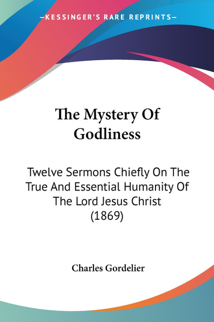 The Mystery Of Godliness The Mystery Of Godliness