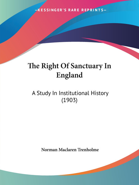 The Right Of Sanctuary In England The Right Of Sanctuary In England