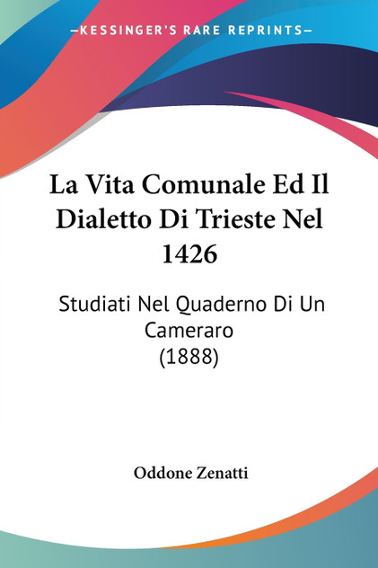 La Vita Comunale Ed Il Dialetto Di Trieste Nel 1426 La Vita Comunale Ed Il Dialetto Di Trieste Nel 1426