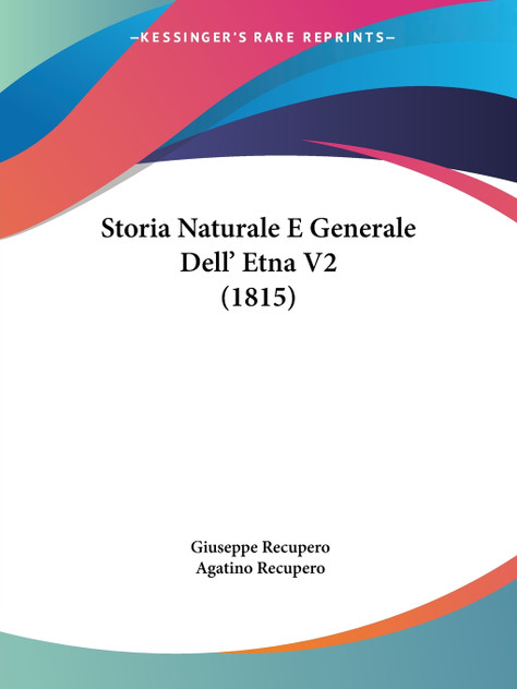 Storia Naturale E Generale Dell' Etna V2 (1815) Storia Naturale E Generale Dell' Etna V2 (1815)
