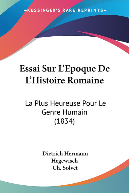 Essai Sur L'Epoque De L'Histoire Romaine Essai Sur L'Epoque De L'Histoire Romaine
