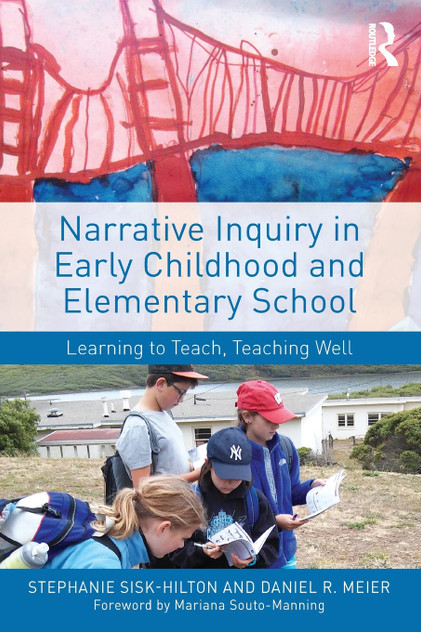 Narrative Inquiry in Early Childhood and Elementary School Narrative Inquiry in Early Childhood and Elementary School