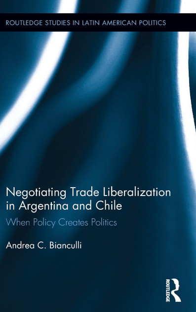 Negotiating Trade Liberalization in Argentina and Chile Negotiating Trade Liberalization in Argentina and Chile