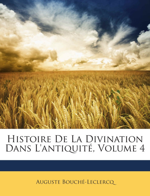 Histoire De La Divination Dans L'antiquité, Volume 4 Histoire De La Divination Dans L'antiquité, Volume 4
