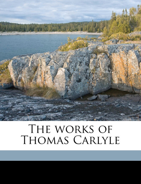 The works of Thomas Carlyle Volume 4 The works of Thomas Carlyle Volume 4
