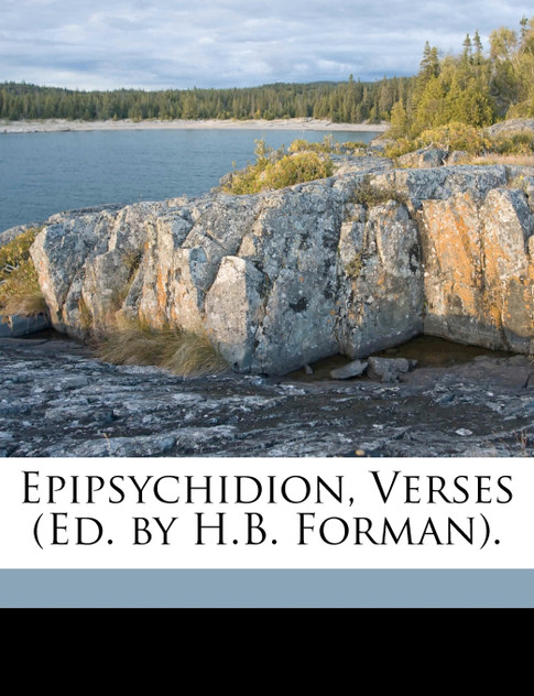 Epipsychidion, Verses (Ed. by H.B. Forman). Epipsychidion, Verses (Ed. by H.B. Forman).